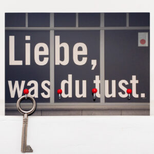 Liebe was du tust....