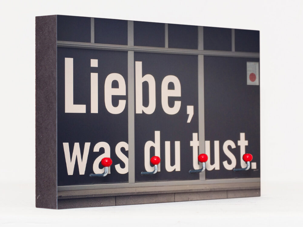 Liebe was du tust....